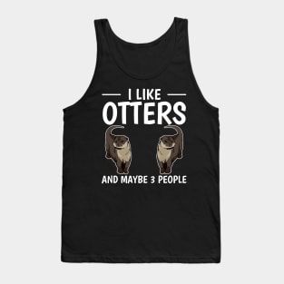 Sea Otter I Like Otters And Maybe 3 People Tank Top